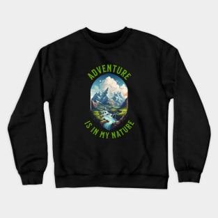 Adventure Is In My Nature Crewneck Sweatshirt